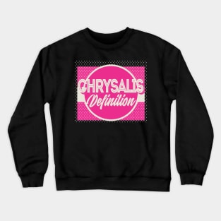 Chrysalis definition Crewneck Sweatshirt